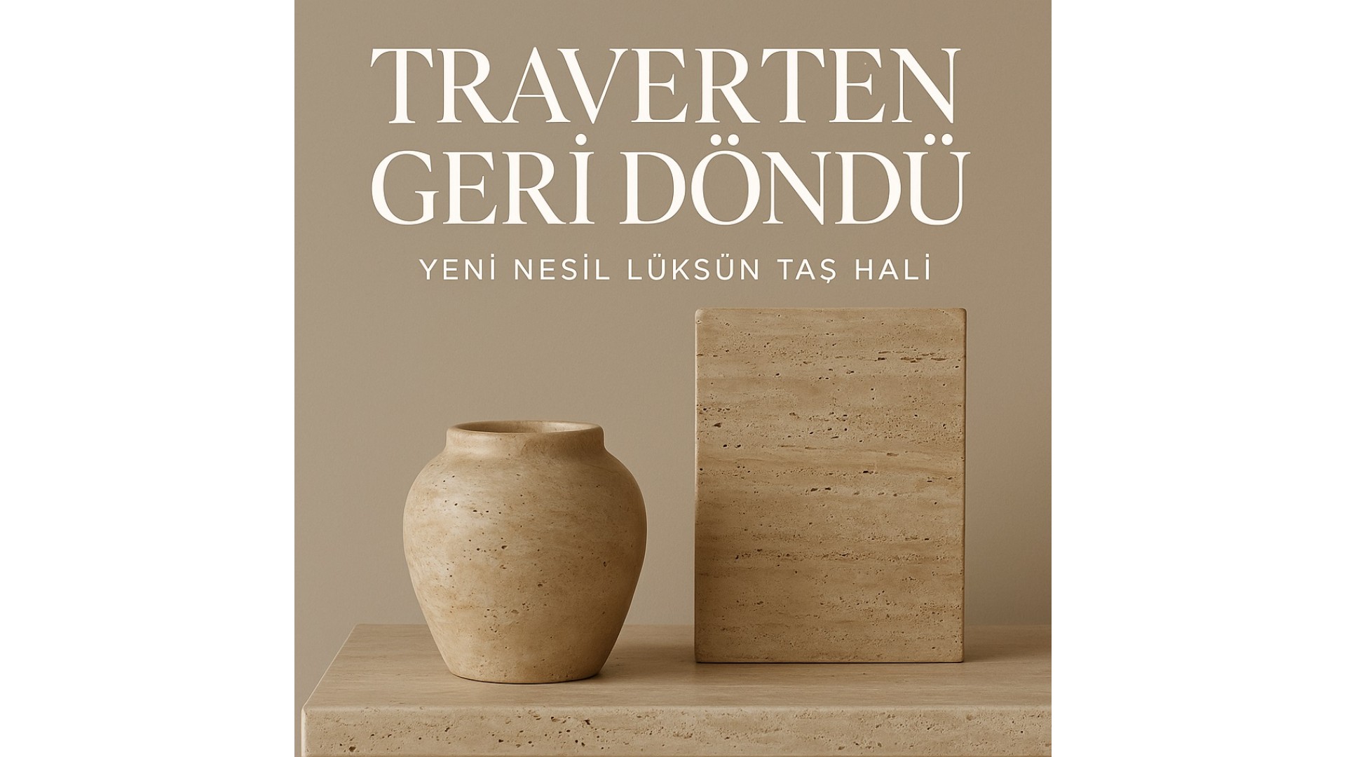 Traverten Geri Döndü: Yeni Nesil Lüksün Taş Hali